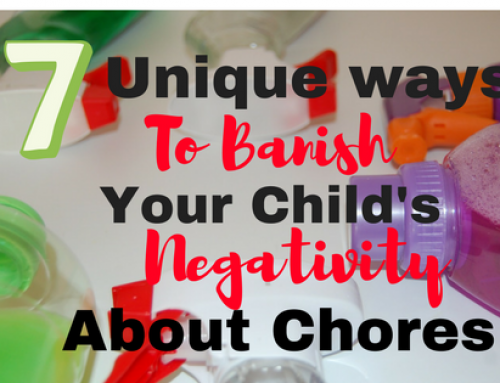 7 Unique Ways to Banish Your Child’s Negativity about Chores